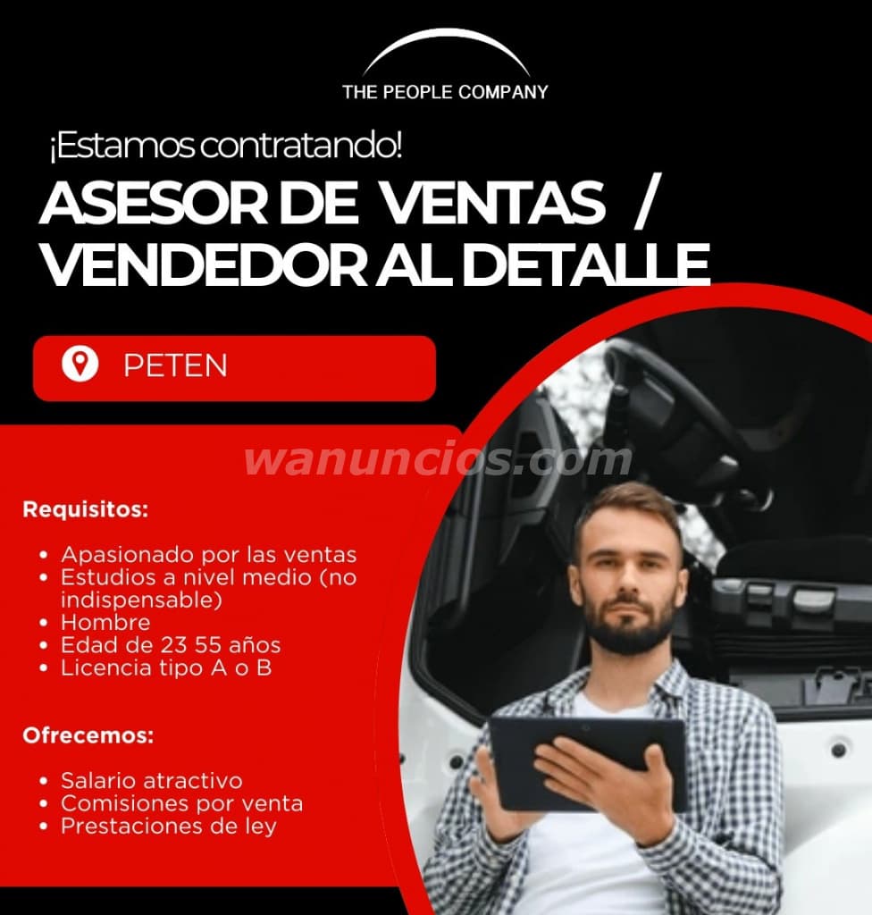 ASESOR DE VENTAS AL DETALLE EN PETEN PARA EMPRESA PRESTIGIOSA (PETEN)