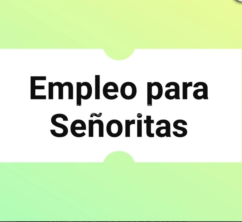 dinero contratación inmediata plaza fija para niñas de 19 a 35 años (buscas trabajo ven a ganar)